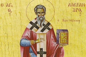 Τη 30η του αυτού μηνός μνήμη του Αγίου Αλεξάνδρου, Αρχιεπισκόπου Κωνσταντινουπόλεως.